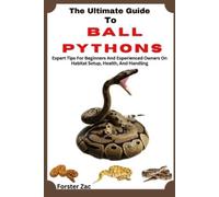 Forster Zac The Ultimate Guide To Ball Pythons (Tascabile)
