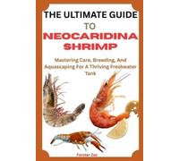 Forster Zac The Ultimate Guide to Neocaridina Shrimp (Tascabile)