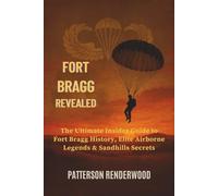 Fort Bragg Revealed: The Ultimate Insider Guide to Fort Bragg History, Elite Airborne Legends & Sandhills Secrets