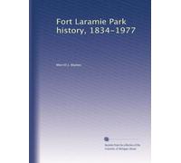 Fort Laramie (Wyoming) Park History, 1834-1977