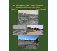 Fort Ord Then and Now: Camp Clayton, Sub-Installations, Blocks 1000, 1100, 1200, 1300, 1400, 1500, 1600 - Volume Two