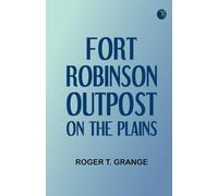 Fort Robinson: Outpost on the Plains