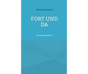 Fort und Da: Il progetto gettato