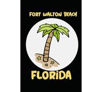 Fort Walton Beach florida: beach journal for writing down thoughts for anyone that loves beach vacations and surfing