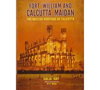 Fort William and Calcutta Maidan : The British Heritage of Calcutta