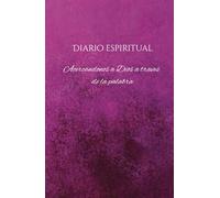 Fortalece tu fe en Dios y conexión interior con este Diario Espiritual.: Cuaderno espiritual y de manifestación: 130 días para escribirle a Dios y manifestarle tu amor y tus sueños