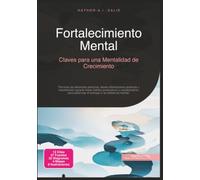 Fortalecimiento Mental: Claves para una Mentalidad de Crecimiento