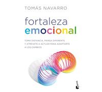 Fortaleza emocional: Toma distancia, piensa diferente y atrévete a actuar para adaptarte a los cambios