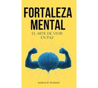 Fortaleza Mental: El arte de vivir en paz