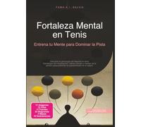 Fortaleza Mental en Tenis: Entrena tu Mente para Dominar la Pista