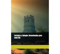 Fortaleza y Refugio: Devocionales para Cada Día