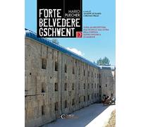 Forte Belvedere Gschwent. Guida all'architettura, alla tecnica e alla storia della Fortezza Austro-Ungarica di Lavarone