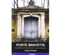 Libri Augusto Pompeo - Forte Bravetta. Una Fabbrica Di Morte Dal Fascismo Al Pri