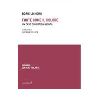 Forte come il dolore. Un caso di giustizia negata