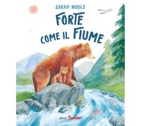 Forte come il fiume. Ediz. illustrata