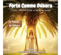 Forte Comme Débora: Juge, Prophétesse et Mère en Israël