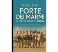 Forte dei Marmi: Il paese dove si torna