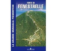 Forte di Fenestrelle. La grande muraglia piemontese
