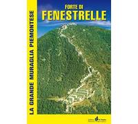 Forte di Fenestrelle. La grande muraglia piemontese
