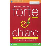 Forte e chiaro. Competenti in lingua e comunicazione. Lessico, scrittura, metodo di studio. Ediz. rossa. Per le Scuole superiori. Con e-book. Con espansione online