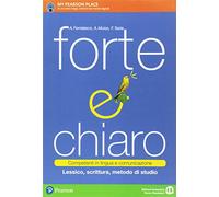 Forte e chiaro. Competenti in lingua e comunicazione. Per le Scuole superiori. Con e-book. Con espansione online