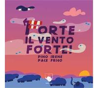 Forte il vento forte! Ediz. a colori