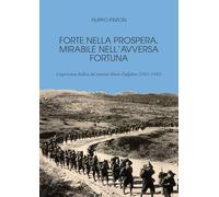 Forte nella prospera, mirabile nell'avversa fortuna. L'esperienza bellica del tenente Ettore Delfabro (1941-1945)