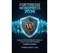 Forteresse WordPress 2026: Le guide ultime du débutant, étape par étape, pour créer un site web inviolable en 72 heures ou moins