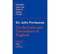 Fortescue: Laws Governance England: On the Laws and Governance of England