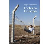 Fortezza Europa. Breve storia delle politiche migratorie continentali