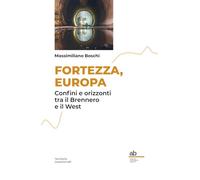 Fortezza, Europa. Confini e orizzonti tra il Brennero e il West