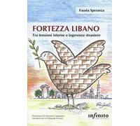 Fortezza Libano. Tra tensioni interne e ingerenze straniere