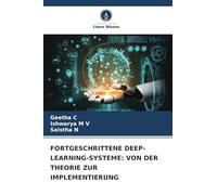 FORTGESCHRITTENE DEEP-LEARNING-SYSTEME: VON DER THEORIE ZUR IMPLEMENTIERUNG