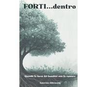 FORTI...dentro: Quando la forza dei bambini non fa rumore