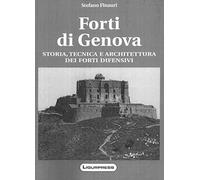 Forti di Genova. Storia, tecnica e architettura dei fortini difensivi