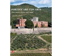 Fortificare con arte. Torri, casseri e fortezze nel Chianti - 201