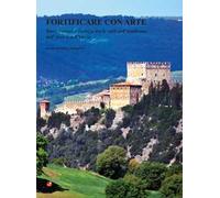 Fortificare con arte. Torri, casseri e fortezze tra le valli dell'Ombrone, dell'Asso e dell'Orcia. Ediz. illustrata