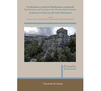 Fortificazioni e società nel Mediterraneo occidentale. Albania e Grecia settentrionale. Fortifications and Societies in the Western Mediterranean. Nuova ediz.
