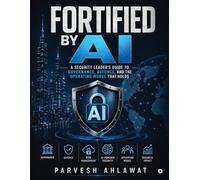 Fortified by AI: A Security Leader's Guide to Governance, Defence, and the Operating Model That Holds