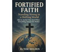 Fortified Faith: Standing Strong in a Shifting World