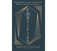 Fortified: The Affluent’s Guide to Protecting Wealth, Lifestyle, and Legacy