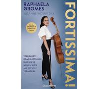 Fortissima!: Verdrängte Komponistinnen und wie sie meinen Blick auf die Welt verändern - Von der preisgekrönten Cellistin, Platz 1 der Deutschen Klassik-Charts