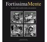 FortissimaMente. Quattro atleti, quattro storie, una passione. Ediz. illustrata