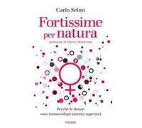 Fortissime per natura. Perché le donne sono immunologicamente superiori