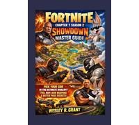 Fortnite Chapter 7 Season 2 Showdown Master Guide: Pick Your Side in the Ultimate Rivalry, Full Map and All POIs, Every New Weapon Mastered, Complete ... Crossover Secrets and Rank to Victory Roadmap
