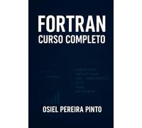 Fortran Curso Completo: Transforme números em soluções com FORTRAN