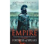 Fortress of Spears: The iconic historical adventure series from SUNDAY TIMES bestseller Anthony RIches