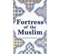 Fortress of the Muslim: Hisnul Muslim | Invocations and Supplications from the Quran and the Sunnah | Translitteration & Translation (Arabic - English)