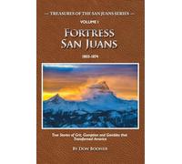 Fortress San Juans: True Stories of Grit, Gumption and Gambles that Transformed America
