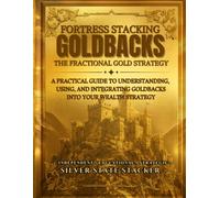 Fortress Stacking Goldbacks: The Fractional Gold Strategy
